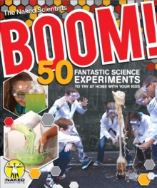 Boom! 50 Fantastic Science Experiments to Try at Home with Your Kids (PB)