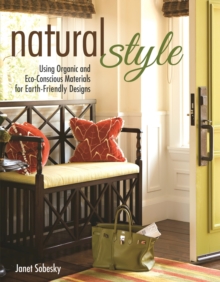 Natural Style : Using Organic and Eco-Conscious Materials for Earth-Friendly Designs