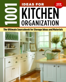 1001 Ideas for Kitchen Organization, New Edition : The Ultimate Sourcebook for Storage Ideas and Materials