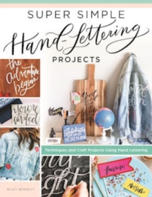 Super Simple Hand-Lettering Projects : Techniques and Craft Projects Using Hand Lettering