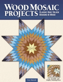 Wood Mosaic Projects : Classic Quilt Block Designs in Wood