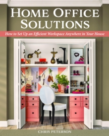 Home Office Solutions : How to Set Up an Efficient Workspace Anywhere in Your House