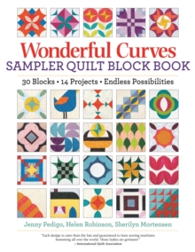 Wonderful Curves Sampler Quilt Block Book : 30 Blocks, 14 Projects, Endless Possibilities