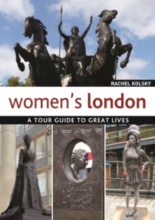 Women's London : A Tour Guide to Great Lives