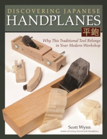 Fox Chapel Publishing Discovering Japanese Handplanes , Why This Traditional Tool Belongs In Your Modern Workshop