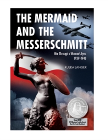 The Mermaid and the Messerschmitt : War Through a Woman's Eyes, 1939-1940, Hardback Book The Mermaid and the Messerschmitt : War Through a Woman's Eyes, 1939-1940, Hardback Book