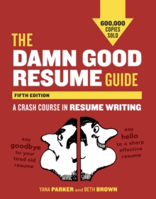 The Damn Good Resume Guide : A Crash Course in Resume Writing, Paperback / softback Book The Damn Good Resume Guide : A Crash Course in Resume Writing, Paperback / softback Book