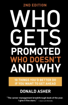 Who Gets Promoted, Who Doesn't, and Why, Second Edition : 12 Things You'd Better Do If You Want to Get Ahead