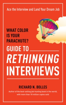 What Color Is Your Parachute? Guide to Rethinking Interviews, Paperback / softback Book What Color Is Your Parachute? Guide to Rethinking Interviews, Paperback / softback Book