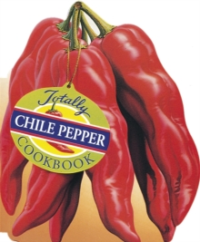 Totally Chile Pepper Cookbook