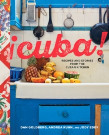 Cuba! : Recipes and Stories from the Cuban Kitchen, Hardback Book Cuba! : Recipes and Stories from the Cuban Kitchen, Hardback Book