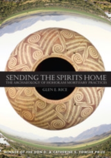 Sending the Spirits Home : The Archaeology of Hohokam Mortuary Practices