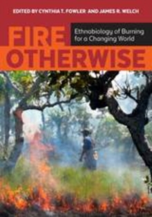 Fire Otherwise : Ethnobiology of Burning for a Changing World