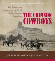 The Crimson Cowboys : The Remarkable Odyssey of the 1931 Claflin-Emerson Expedition