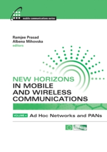 New Horizons in Mobile and Wireless Communications, Volume IV : Ad Hoc Networks and PANs