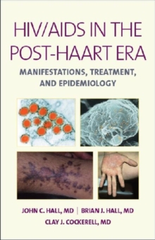 HIV/AIDS in the Post-HAART Era : Manifestations, Treatment, and Epidemiology, Hardback Book HIV/AIDS in the Post-HAART Era : Manifestations, Treatment, and Epidemiology, Hardback Book