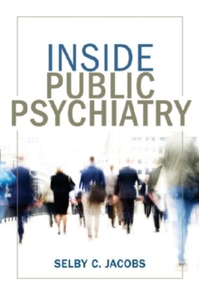 Inside Public Psychiatry, Paperback / softback Book Inside Public Psychiatry, Paperback / softback Book