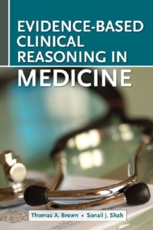 Evidence-Based Clinical Reasoning in Medicine, Paperback / softback Book Evidence-Based Clinical Reasoning in Medicine, Paperback / softback Book
