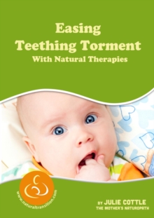 Easing Teething Torment With Natural Therapies