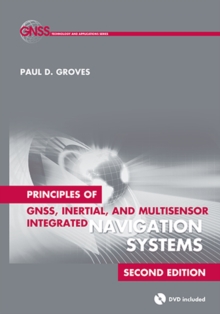 Principles of GNSS, Inertial, and Multi-sensor Integrated Navigation Systems, Second Edition