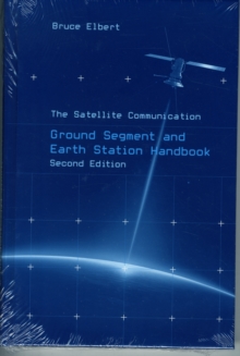 The Satellite Communication Ground Segment and Earth Station Handbook, Hardback Book The Satellite Communication Ground Segment and Earth Station Handbook, Hardback Book