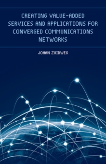 Creating Value-Added Services and Applications for Converged Communications Networks