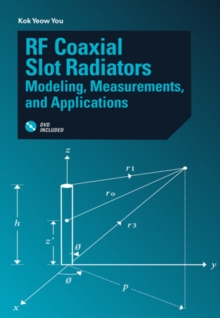 RF Coaxial Slot Radiators : Modeling, Measurements, and Applications