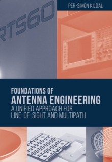 Foundations of Antenna Engineering : A Unified Approach for Line-of-Sight and Multipath