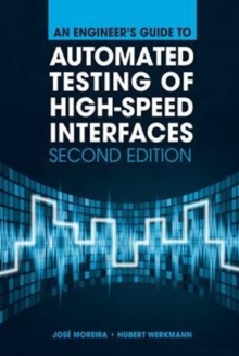 An Engineer's Guide to Automated Testing of High-Speed Interfaces, Second Edition