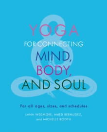 Yoga for Connecting Mind, Body, and Soul : For All Ages, Sizes, and Schedules