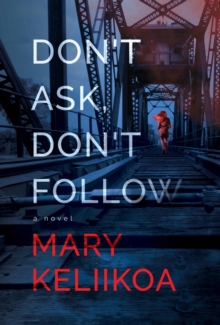 Don't Ask, Don't Follow : A Novel