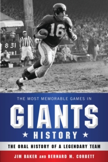 The Most Memorable Games in Giants History : The Oral History of a Legendary Team