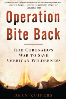 Operation Bite Back : Rod Coronado's War to Save American Wilderness