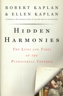 Hidden Harmonies : The Lives and Times of the Pythagorean Theorem