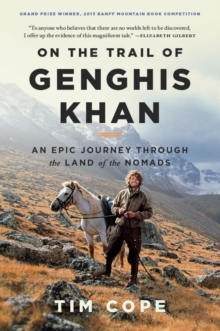 On the Trail of Genghis Khan : An Epic Journey Through the Land of the Nomads