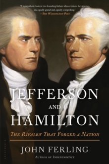 Jefferson and Hamilton : The Rivalry That Forged a Nation