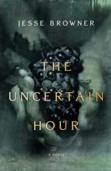 The Uncertain Hour : A Novel