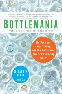 Bottlemania : Big Business, Local Springs, and the Battle over America's Drinking Water