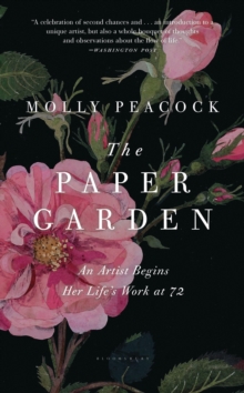 The Paper Garden : An Artist Begins Her Life's Work at 72