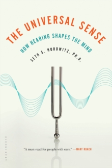 The Universal Sense : How Hearing Shapes the Mind