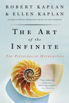 The Art of the Infinite : The Pleasures of Mathematics