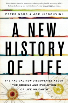 A New History of Life : The Radical New Discoveries about the Origins and Evolution of Life on Earth, Paperback / softback Book A New History of Life : The Radical New Discoveries about the Origins and Evolution of Life on Earth, Paperback / softback Book