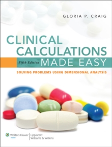 Clinical Calculations Made Easy : Solving Problems Using Dimensional Analysis, Paperback Book Clinical Calculations Made Easy : Solving Problems Using Dimensional Analysis, Paperback Book