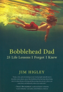 Bobblehead Dad : 25 Life Lessons I Forgot I Knew, Paperback Book Bobblehead Dad : 25 Life Lessons I Forgot I Knew, Paperback Book