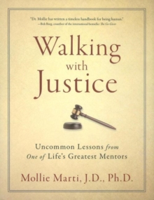 Walking with Justice : Uncommon Lessons from One of Life's Greatest Mentors, Hardback Book Walking with Justice : Uncommon Lessons from One of Life's Greatest Mentors, Hardback Book
