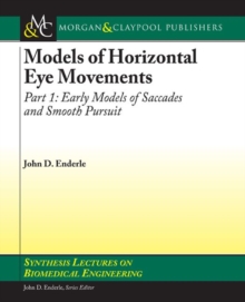 Models of Horizontal Eye Movements, Part I : Early Models of Saccades and Smooth Pursuit, Paperback Book Models of Horizontal Eye Movements, Part I : Early Models of Saccades and Smooth Pursuit, Paperback Book