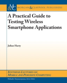 A Practical Guide to Testing Wireless Smartphone Applications, Paperback Book A Practical Guide to Testing Wireless Smartphone Applications, Paperback Book