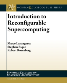 Introduction to Reconfigurable Supercomputing, Paperback / softback Book Introduction to Reconfigurable Supercomputing, Paperback / softback Book