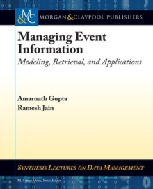 Managing Event Information : Modeling, Retrieval, and Applications, Paperback Book Managing Event Information : Modeling, Retrieval, and Applications, Paperback Book