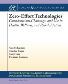 Zero Effort Technologies : Considerations, Challenges, and Use in Health, Wellness, and Rehabilitation